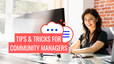 Tips and Tricks for Community Managers